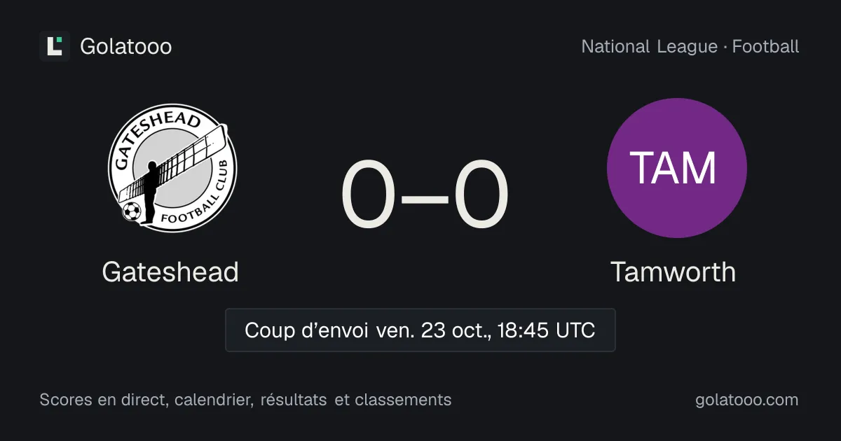 Gateshead - Tamworth : avant-match, forme, historique et où regarder la rencontre