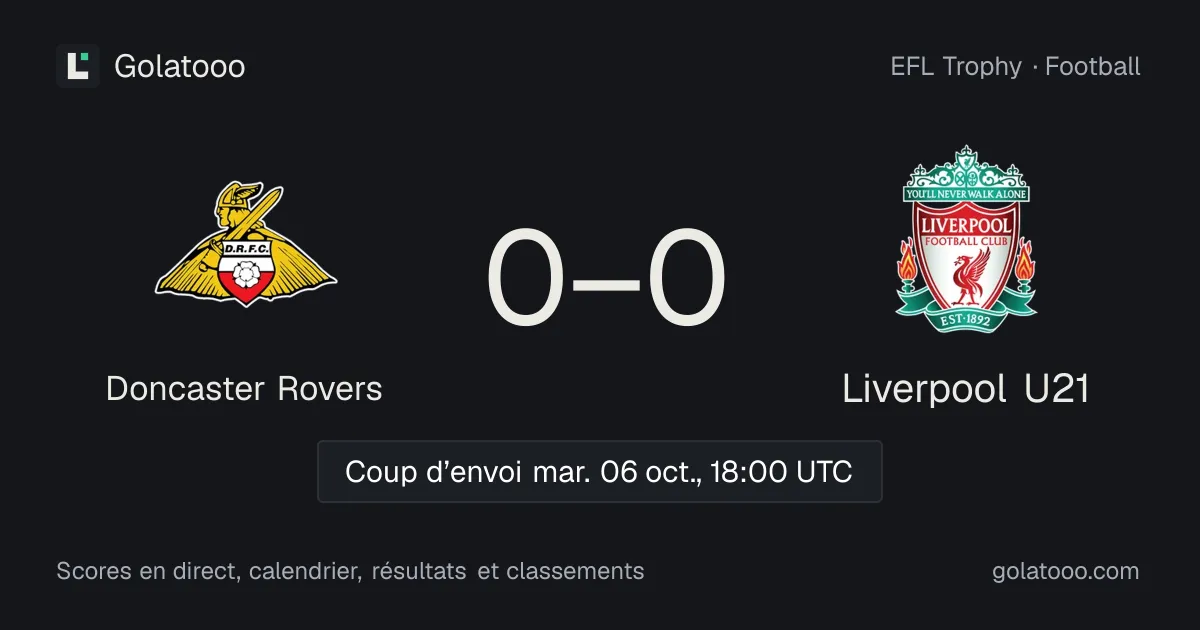Doncaster Rovers - Liverpool U21 : avant-match, forme, historique et où regarder la rencontre